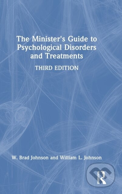 Kniha: The Minister''s Guide to Psychological Disorders and Treatments (W. Brad Johnson a William L. Johnson). Routledge, 2023
