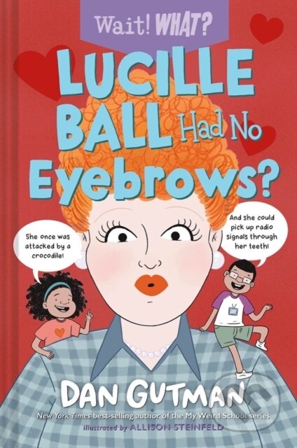 Kniha: Lucille Ball Had No Eyebrows? (Dan Gutman). WW Norton & Co, 2023