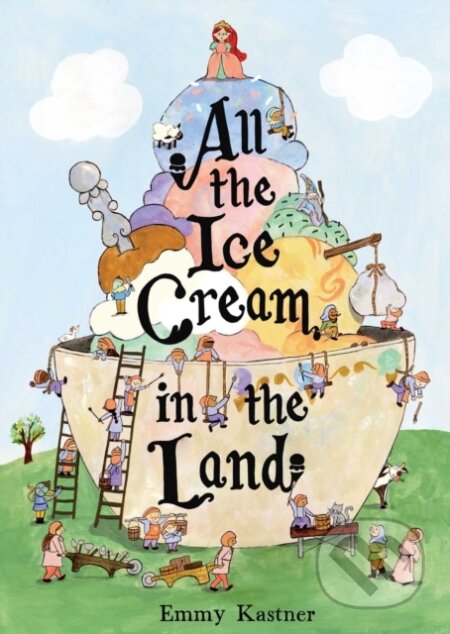 Kniha: All the Ice Cream in the Land (Emmy Kastner). Simon & Schuster Books for Young Readers, 2026