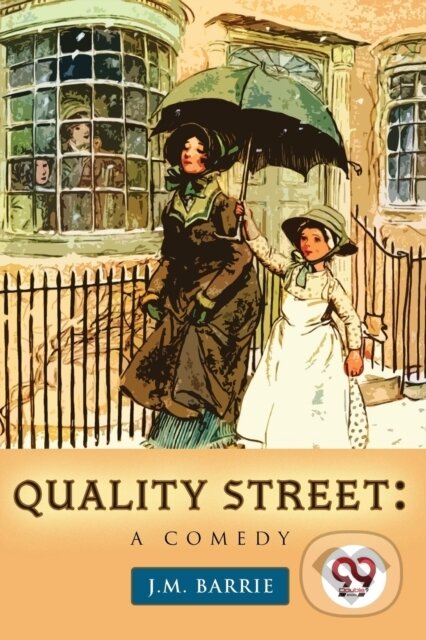 Kniha: Quality Street: A Comedy (J. M. Barrie). , 2023