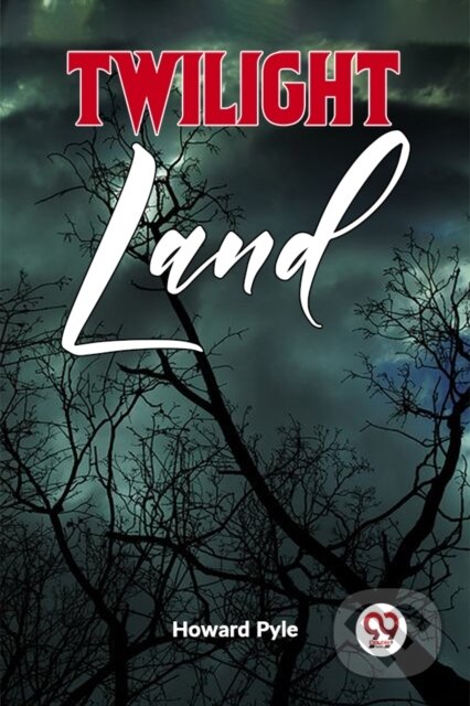 Kniha: Twilight Land (Howard Pyle). Double 9 Books LLP, 2023