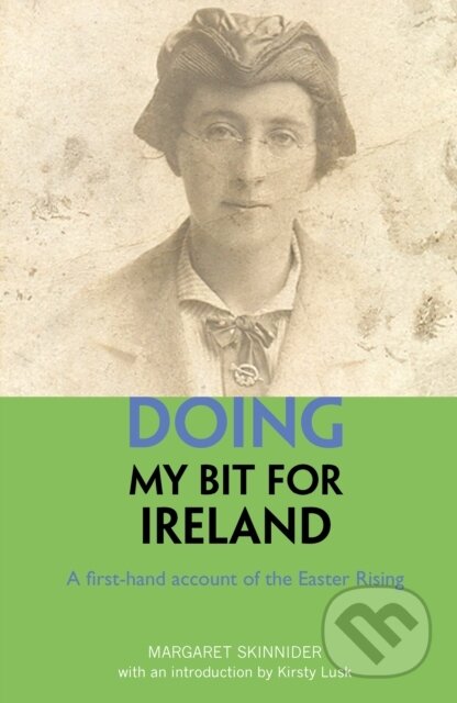 Kniha: Doing My Bit For Ireland (Margaret Skinnider). Luath Press, 2024