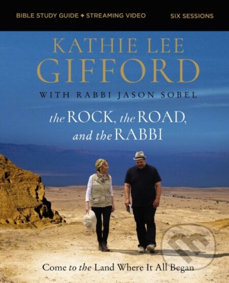 Kniha: The Rock, the Road, and the Rabbi Bible Study Guide plus Streaming Video, Updated Edition (Kathie Lee Gifford). HarperCollins, 2024