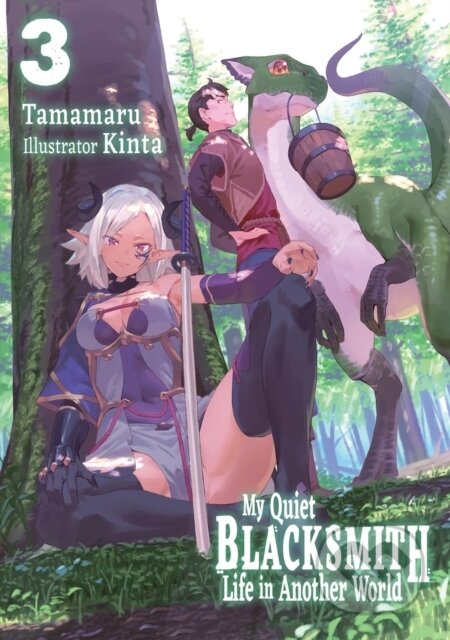 Kniha: My Quiet Blacksmith Life in Another World: Volume 3 (Light Novel) (Kinta, Tamamaru a Linda Liu). J-Novel Club, 2026