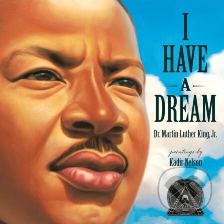 Kniha: I Have A Dream (Kadir Nelson a Martin Luther King). Random House, 2024