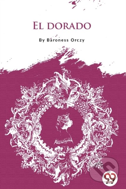 Kniha: El Dorado (Baroness Orczy). , 2026