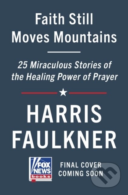 Kniha: Faith Still Moves Mountains (Harris Faulkner). Broadside, 2023