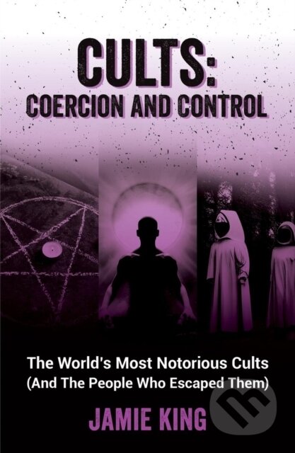 Kniha: Cults: Coercion and Control (Jamie King). Summersdale, 2024