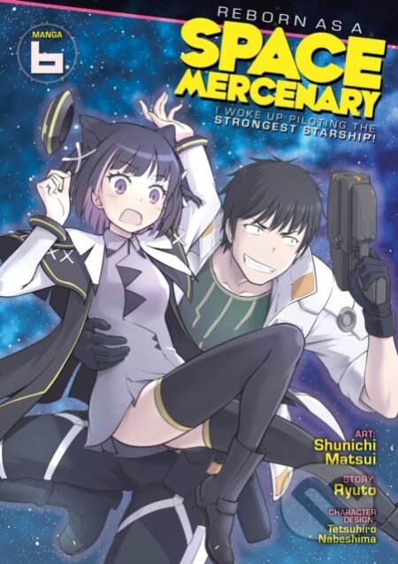 Kniha: Reborn as a Space Mercenary: I Woke Up Piloting the Strongest Starship! (Manga) Vol. 6 (Ryuto). Seven Seas, 2024