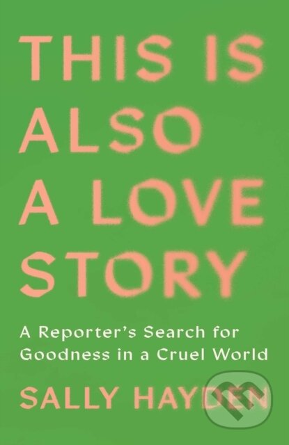 Kniha: This Is Also a Love Story (Sally Hayden). Scribner, 2026