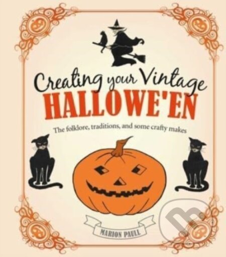 Kniha: Creating Your Vintage Hallowe''en (Marion Paull). CICO Books, 2023