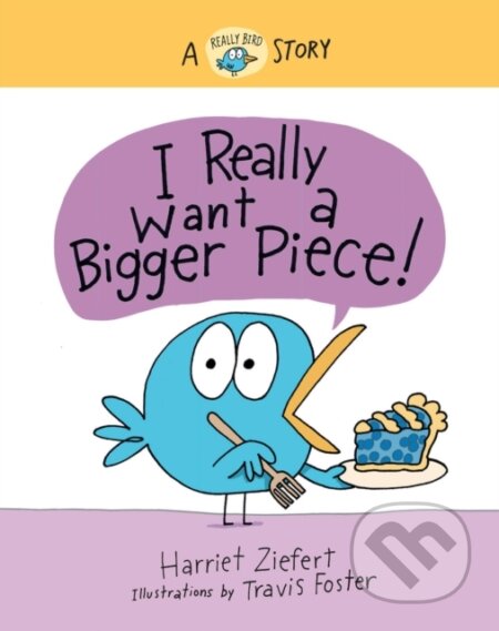 Kniha: I Really Want a Bigger Piece! (Harriet Ziefert). Red Comet Press, 2022