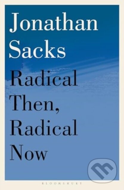 Kniha: Radical Then, Radical Now (Sir Jonathan Sacks). Bloomsbury, 2025