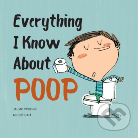 Kniha: Everything I Know About Poop (Jaume Copons). Firefly Books, 2025