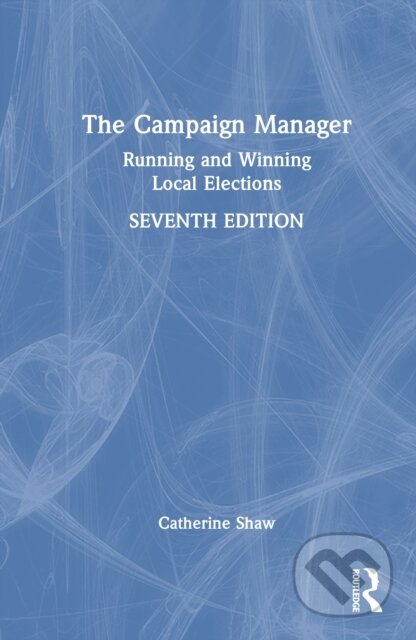 Kniha: The Campaign Manager (Catherine Shaw). Routledge, 2026
