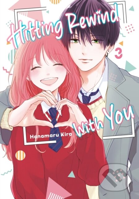 Kniha: Hitting Rewind With You 3 (Hanamaru Kira). Kodansha Comics, 2026