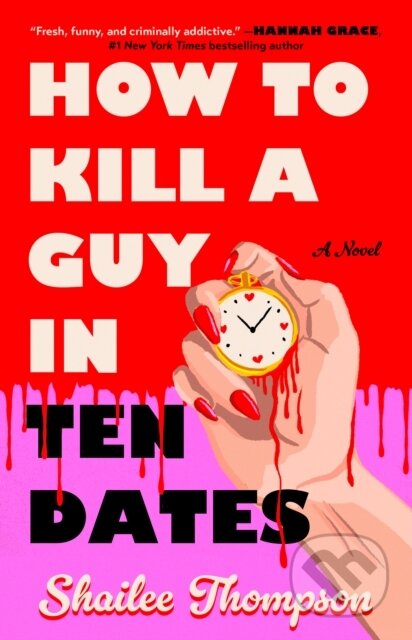 Kniha: How to Kill a Guy in Ten Dates (Shailee Thompson). Gallery Books, 2026