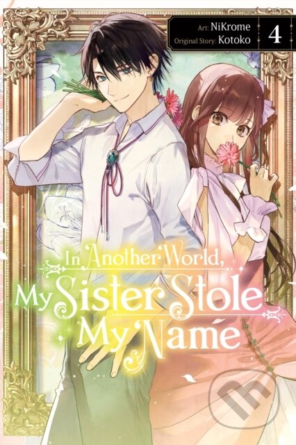 Kniha: In Another World, My Sister Stole My Name, Vol. 4 (Jan Cash, NiKrome NiKrome, Madeleine Jose a Kotoko Kotoko). Yen Press, 2026