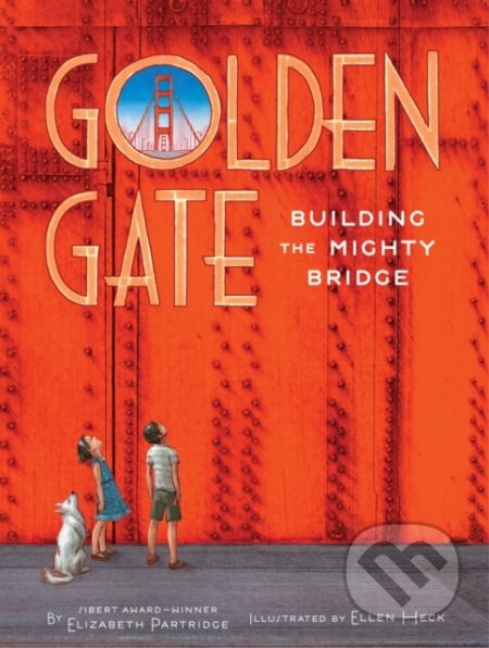 Kniha: Golden Gate (Elizabeth Partridge). Chronicle Books, 2024