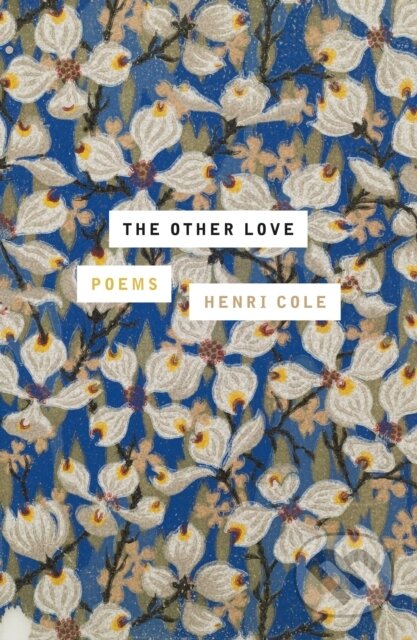 Kniha: The Other Love (Henri Cole). Farrar, Straus and Giroux, 2025
