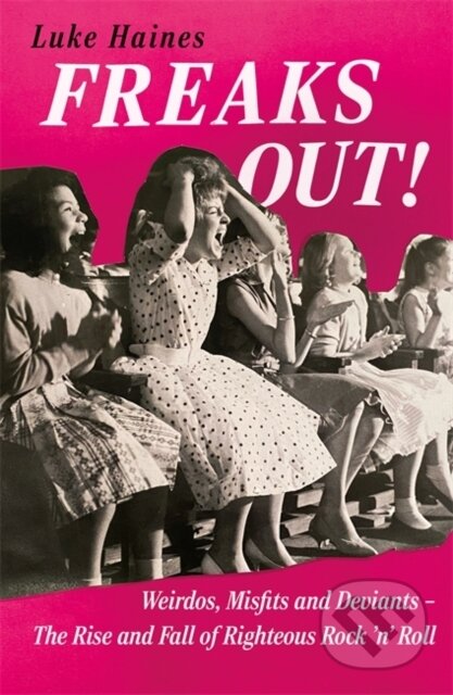 Kniha: Freaks Out! (Luke Haines). Nine Eight Books, 2025