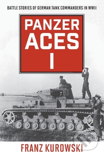 Kniha: Panzer Aces I (Franz Kurowski). Stackpole Books, 2022