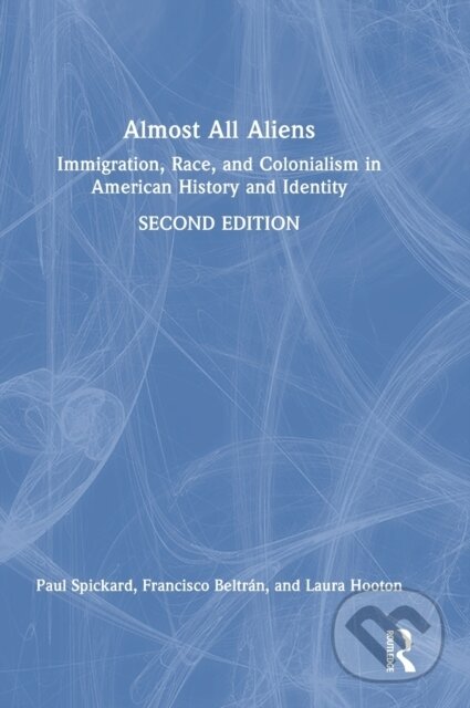 Kniha: Almost All Aliens (Francisco Beltrán, Paul Spickard a Laura Hooton). Routledge, 2022