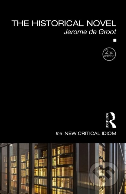 Kniha: The Historical Novel (Jerome de Groot). Routledge, 2026
