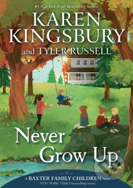 Kniha: Never Grow Up (Karen Kingsbury a Tyler Russell). , 2022