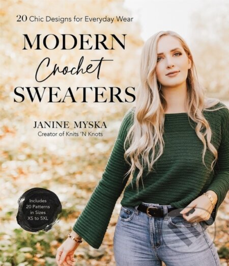Kniha: Modern Crochet Sweaters (Janine Myska). , 2022