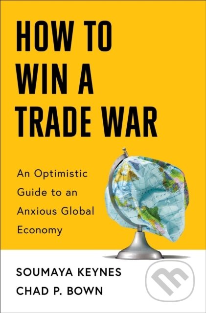 Kniha: How to Win a Trade War (Chad P Bown a Soumaya Keynes). Simon & Schuster, 2026