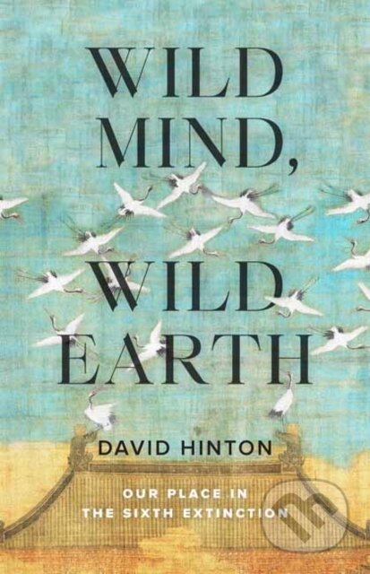 Kniha: Wild Mind, Wild Earth (David Hinton). , 2022