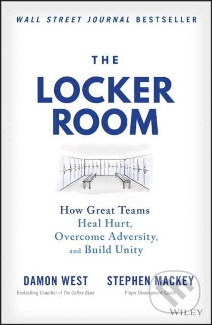 Kniha: The Locker Room: How Great Teams Heal Hurt, Overco me Adversity, and Build Unity (Damon West a Stephen Mackey). John Wiley & Sons, 2022