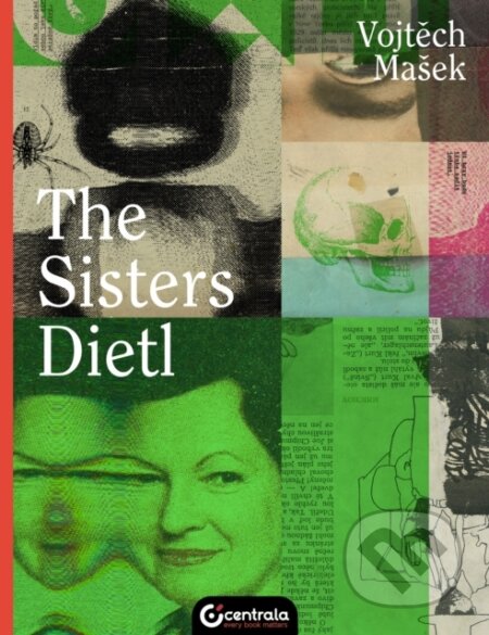 Kniha: The Sisters Dietl (Vojtech Masek). Centrala, 2022