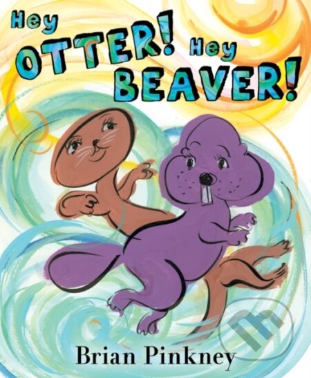 Kniha: Hey Otter! Hey Beaver! (Brian Pinkney). Greenwillow Books, 2023