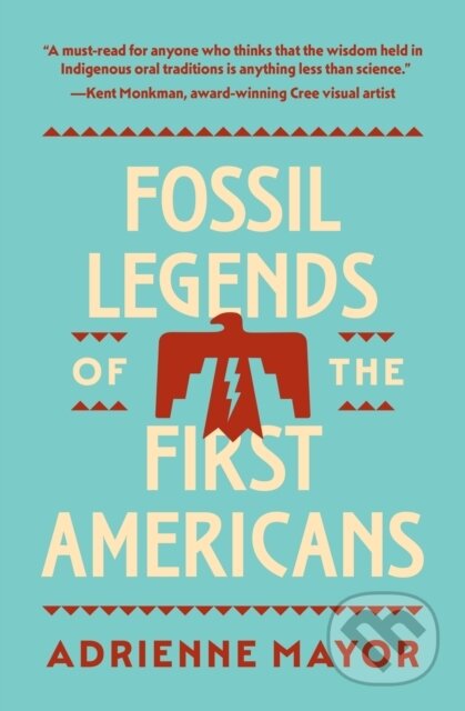 Kniha: Fossil Legends of the First Americans (Adrienne Mayor). Princeton University Press, 2023