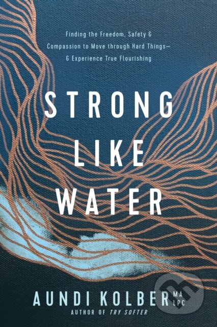 Kniha: Strong like Water (Aundi Kolber). Tyndale House Publishers, 2023
