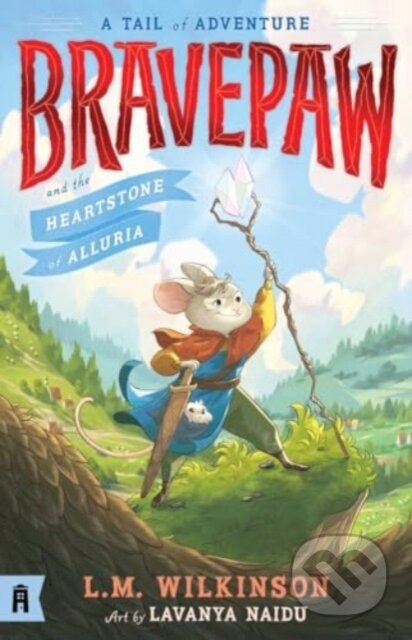 Kniha: Bravepaw and the Heartstone of Alluria: Bravepaw 1 (L.M. Wilkinson). , 2024