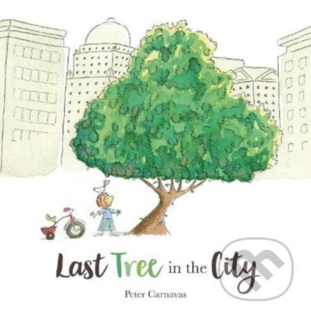Kniha: Last Tree in the City (Peter Carnavas). , 2024