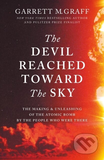 Kniha: The Devil Reached Toward the Sky (Garrett M. Graff). Monoray, 2025