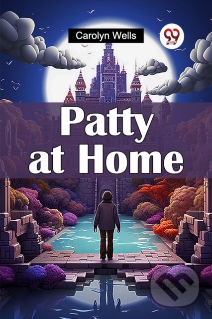 Kniha: Patty at Home (Carolyn Wells). , 2024
