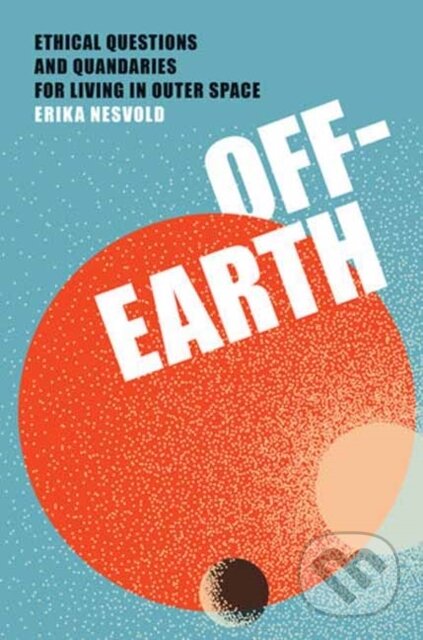 Kniha: Off-Earth (Erika Nesvold). MIT Press, 2024
