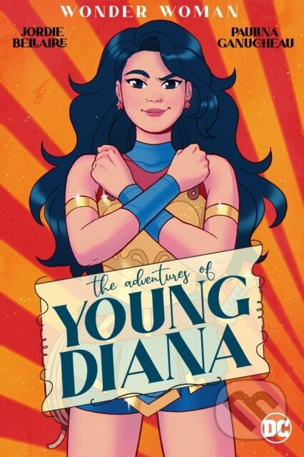 Kniha: Wonder Woman: The Adventures of Young Diana (Jordie Bellaire a Paulina Gaunucheau). DC Comics, 2024