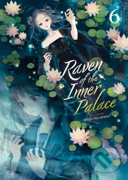 Kniha: Raven of the Inner Palace (Light Novel) Vol. 6 (Kouko Shirakawa). Airship, 2024