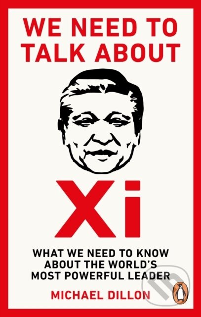 Kniha: We Need To Talk About Xi (Michael Dillon). Ebury Publishing, 2024