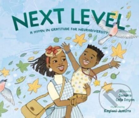 Kniha: Next Level – A Hymn in Gratitude for Neurodiversity (Samara Cole Doyon). Tilbury House, 2024