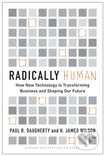 Kniha: Radically Human (H. James Wilson a Paul Daugherty). Harvard Business Review Press, 2022