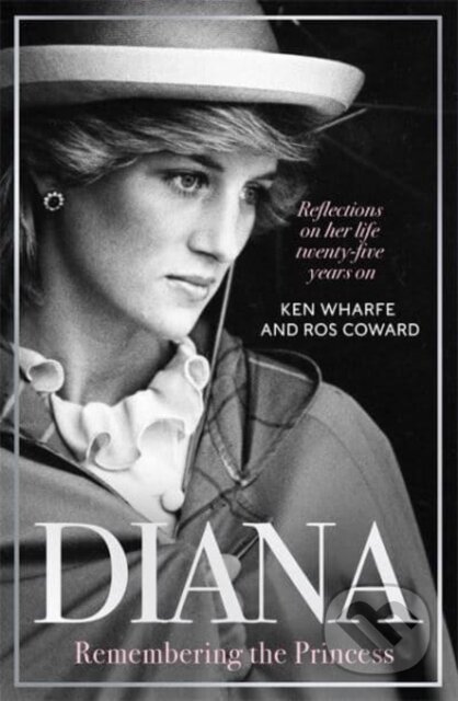 Kniha: Diana - Remembering the Princess (Ken Wharfe a Ros Coward). John Blake, 2022