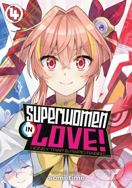 Kniha: Superwomen in Love! Honey Trap and Rapid Rabbit Vol. 4 (Sometime). Seven Seas, 2022