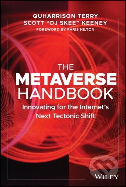 Kniha: The Metaverse Handbook (QuHarrison Terry a Scott Keeney). John Wiley & Sons, 2022